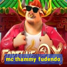 mc thammy fudendo